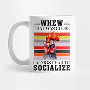 That was close I almost had to socialize Chicken Funny Animal Quote Hilarious Sayings Humor Gift Mug